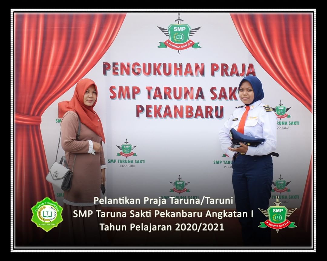 Pelantikan Praja Taruna/Taruni
SMP Taruna Sakti Pekanbaru Angkatan I
Tahun Pelajaran 2020/2021
